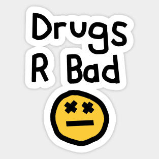 Drugs R Bad an Anti Drugs Message Sticker